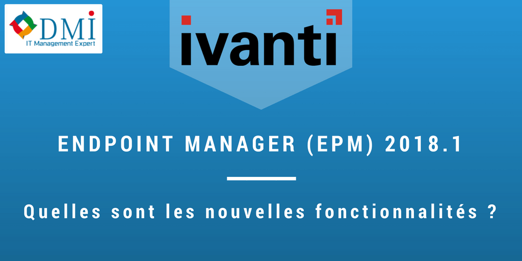 Ivanti-Endpoint-Manager-2018-1-Update-EPM Ivanti Endpoint Manager (EPM), MAJ 2018.1