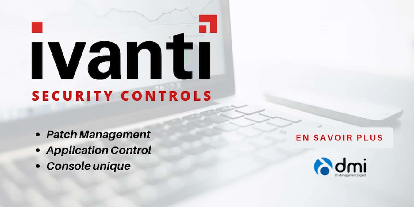 Ivanti Security Controls la sécurité depuis une console unique • DMI