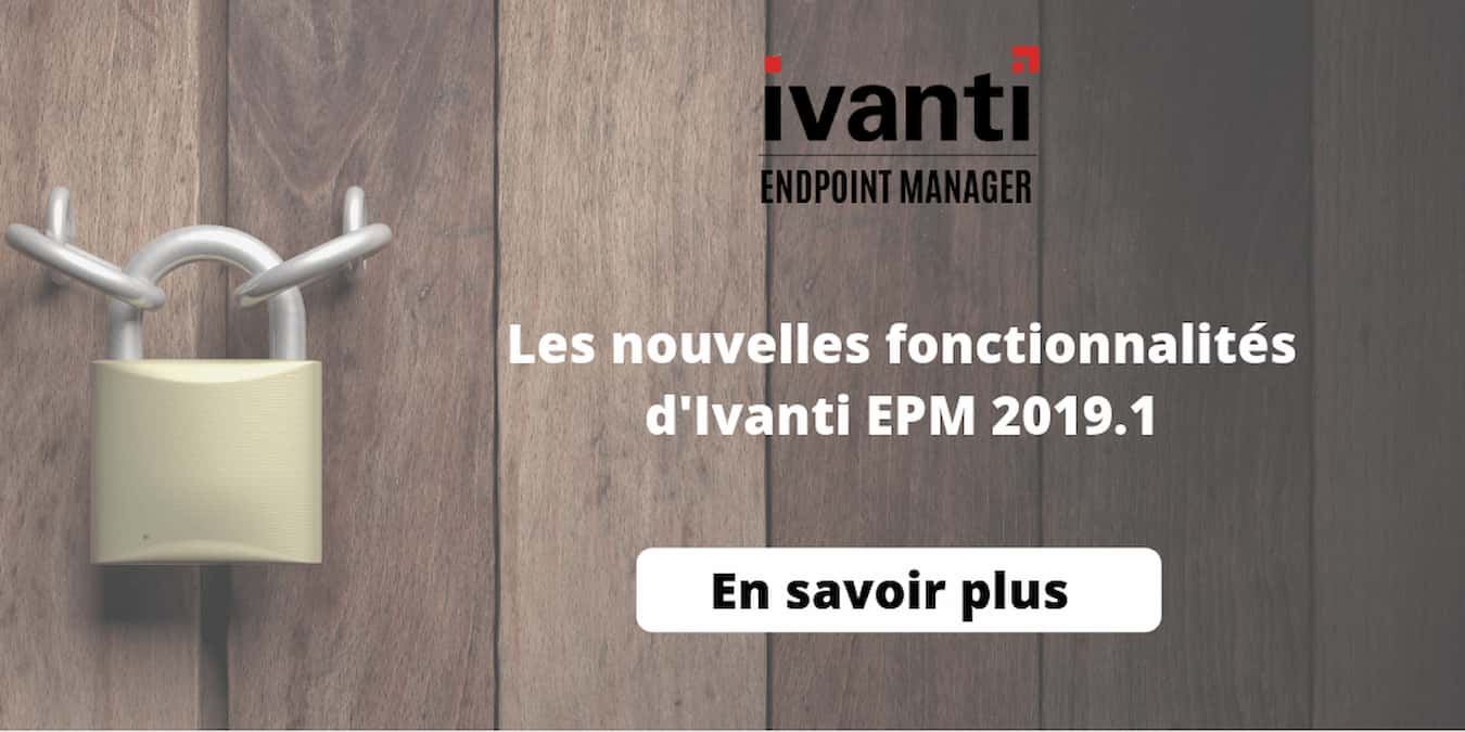 DMI_IVANTI-EPM_2019.1 Mise à jour Ivanti Endpoint Management 2019.1